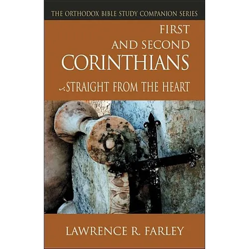 First and Second Corinthians: Straight from the Heart