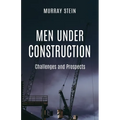 Men Under Construction: Challenges and Prospects