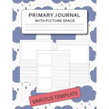 Primary Journal with Picture Space: Various Template for Drawing and Writing