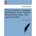 The Carmelite: A Tragedy. Performed at the Theatre Royal Drury Lane. the Second Edition.