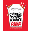 Chinese Takeout Cookbook: From Wontons to Sweet 'n' Sour, Over 70 Recipes to Re-Create Your Favorites