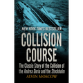 Collision Course: The Classic Story of the Collision of the Andrea Doria and the Stockholm