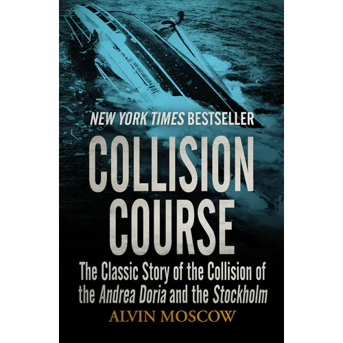 Collision Course: The Classic Story of the Collision of the Andrea Doria and the Stockholm