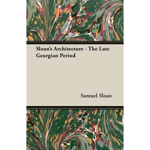 Sloan's Architecture - The Late Georgian Period