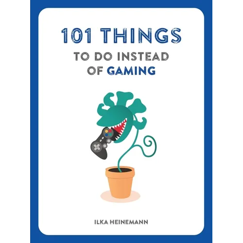 101 Things to Do Instead of Gaming