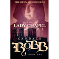 The Lady Chapel: The Owen Archer Series - Book Two