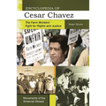 Encyclopedia of Cesar Chavez: The Farm Workers' Fight for Rights and Justice
