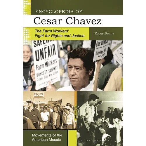 Encyclopedia of Cesar Chavez: The Farm Workers' Fight for Rights and Justice