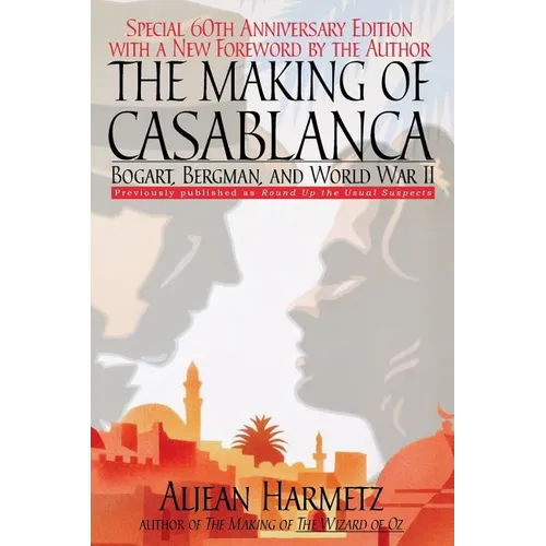 The Making of Casablanca: Bogart, Bergman, and World War II