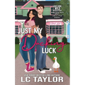 Just My Ducking Luck: A Small-Town Enemies-To-Lovers Romantic Comedy