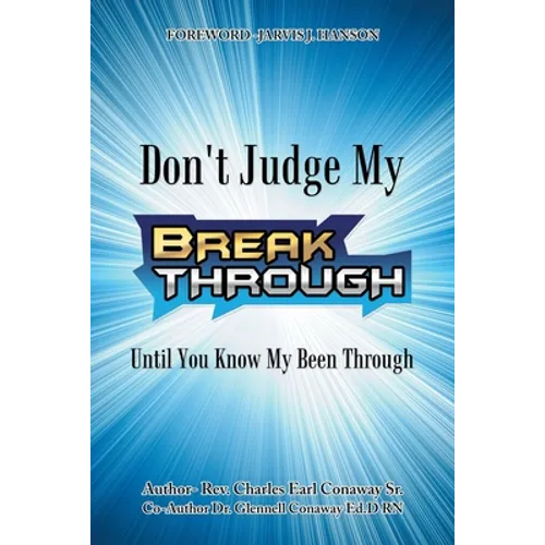 Don't Judge My Break Through Until You Know My Been Through