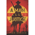A Man Called Justice: A Classic Western Series with Heart
