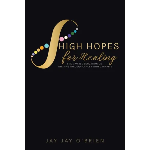 High Hopes for Healing: Stigma-Free Education on Thriving Through Cancer With Cannabis
