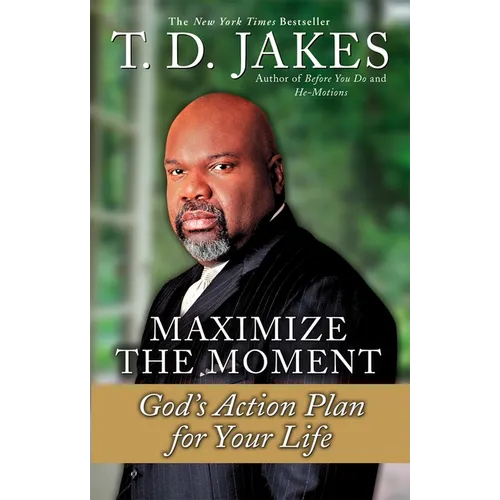 Maximize the Moment: God's Action Plan for Your Life