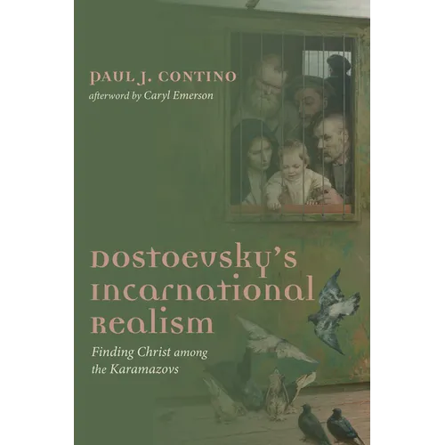 Dostoevsky's Incarnational Realism: Finding Christ Among the Karamazovs
