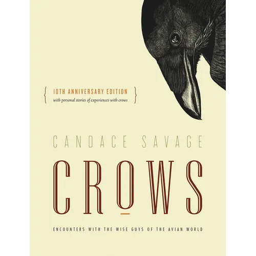 Crows: Encounters with the Wise Guys of the Avian World {10th Anniversary Edition}