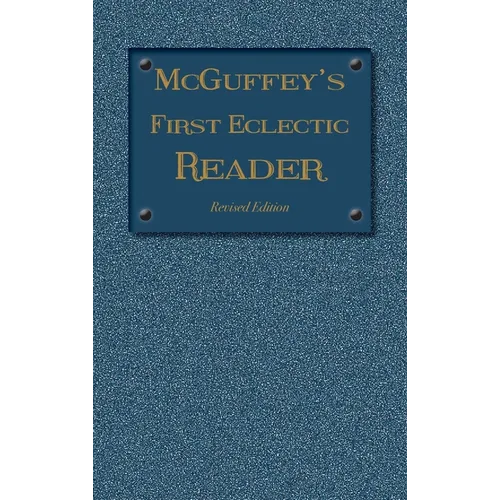 McGuffey's First Eclectic Reader: Revised Edition (1879)