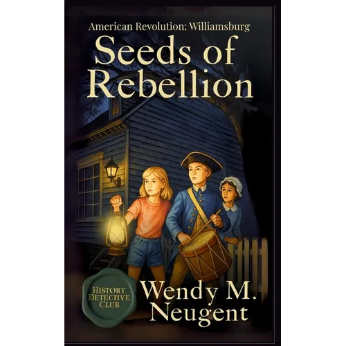 Seeds of Rebellion: American Revolution: Williamsburg