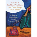 Call Me If You Need Anything and Other Things Not to Say