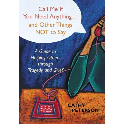 Call Me If You Need Anything and Other Things Not to Say