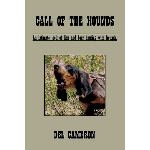Call of the Hounds: An Intimate Look at Lion and Bear Hunting with Hounds.