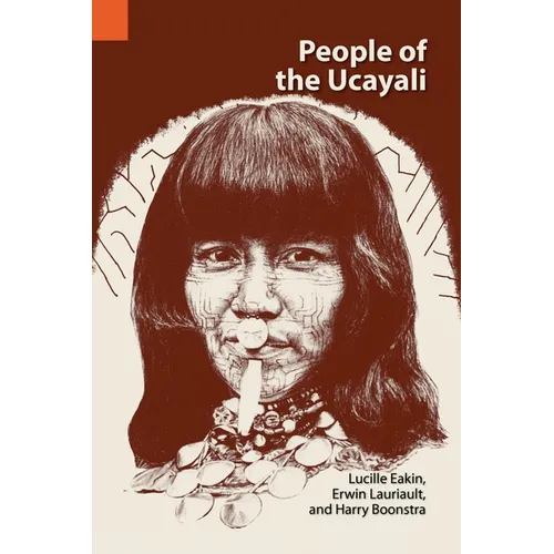 People of the Ucayali: The Shipibo and Conibo of Peru