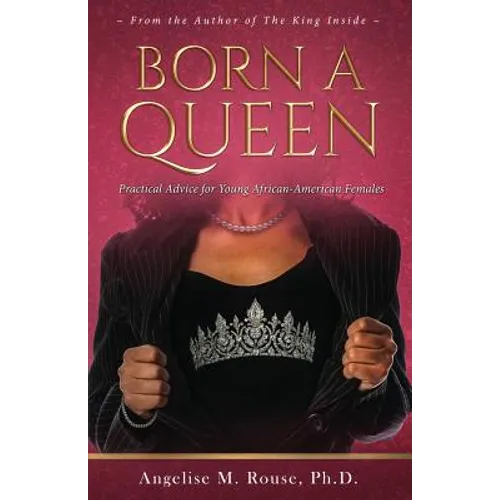 Born a Queen: Practical Advice for Young African-American Females
