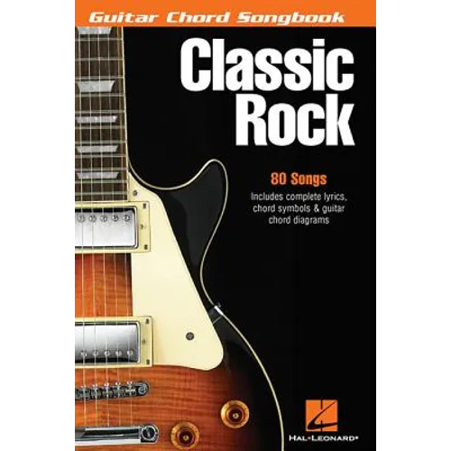 Classic Rock Guitar Chord Songbook 80 Essential Hits with Lyrics and Chords Easy Guitar Songbook for Beginners and Advanced Players Hal Leonard Music
