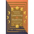 Learning Humility: A Year of Searching for a Vanishing Virtue