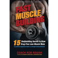 Fast Muscle Building: 15 Bodybuilding Secrets to Grow Drug-Free Lean Muscle Mass Using Natural Supplement Stacks and Strength Training Workouts