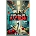 United Middle School Mayhem Book 1