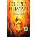 Deeply Human: The Science and Soul of Emotional Healing