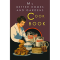 My Better Homes and Gardens Cook Book: 1930 Classic Edition
