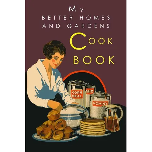 My Better Homes and Gardens Cook Book: 1930 Classic Edition