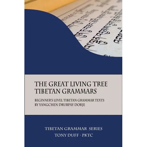 The Great Living Tree Tibetan Grammars: Beginner's Level Tibetan Grammar Texts by Yangchen Drubpay Dorje