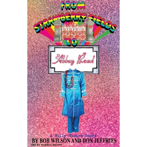 From Strawberry Fields to Abbey Road (hardback): A Billy Shears Story