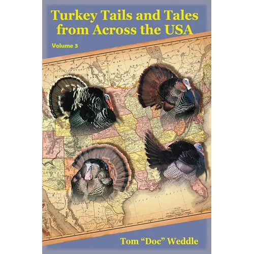 Turkey Tails and Tales from Across the USA: Volume 3