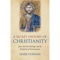 A Secret History of Christianity