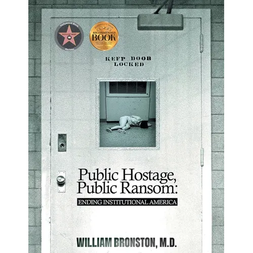 Public Hostage, Public Ransom: Ending Institutional America