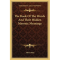 The Book Of The Words And Their Hidden Masonic Meanings