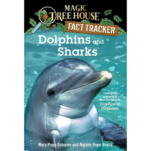 Dolphins and Sharks: A Nonfiction Companion to Magic Tree House #9: Dolphins at Daybreak