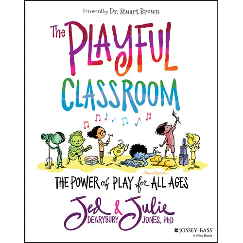 The Playful Classroom: The Power of Play for All Ages
