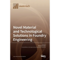 Novel Material and Technological Solutions in Foundry Engineering