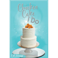 Chicken, Cake and I Do
