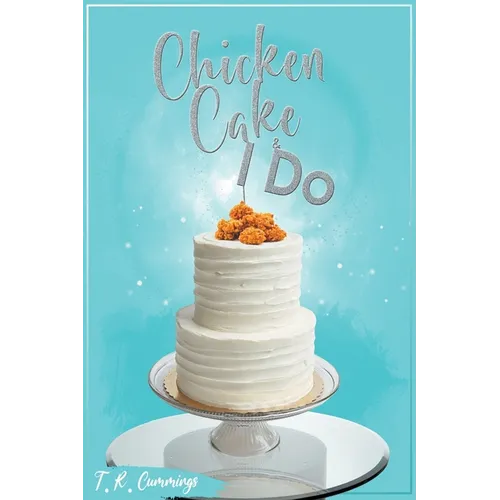 Chicken, Cake and I Do