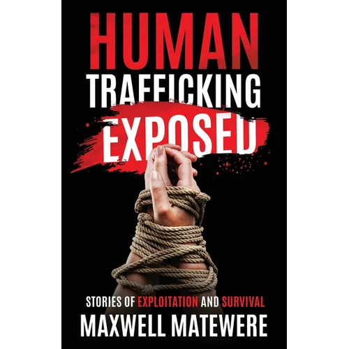 Human Trafficking Exposed: Stories of Exploitation and Survival