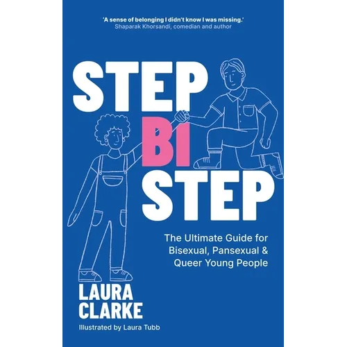 Step Bi Step: The Ultimate Guide for Bisexual, Pansexual and Queer Young People