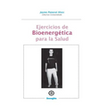 Ejercicios de Bioenergetica para la salud: Bioenergetica practica