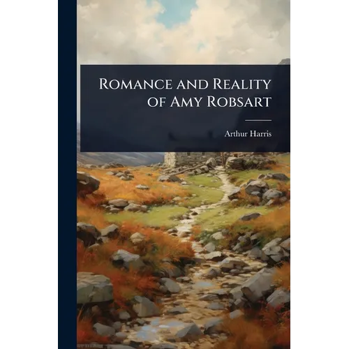 Romance and Reality of Amy Robsart