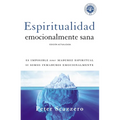 Espiritualidad Emocionalmente Sana: Es Imposible Tener Madurez Espiritual Si Somos Inmaduros Emocionalmente